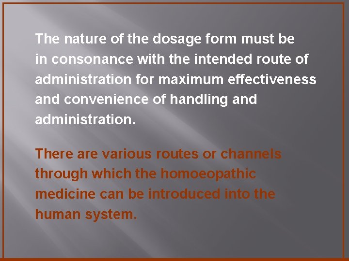 The nature of the dosage form must be in consonance with the intended route