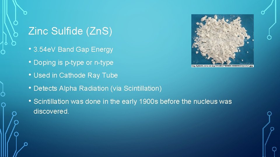 Zinc Sulfide (Zn. S) • 3. 54 e. V Band Gap Energy • Doping