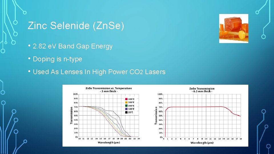 Zinc Selenide (Zn. Se) • 2. 82 e. V Band Gap Energy • Doping