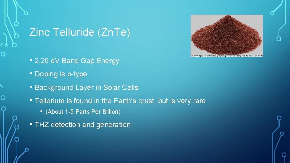 Zinc Telluride (Zn. Te) • 2. 26 e. V Band Gap Energy • Doping