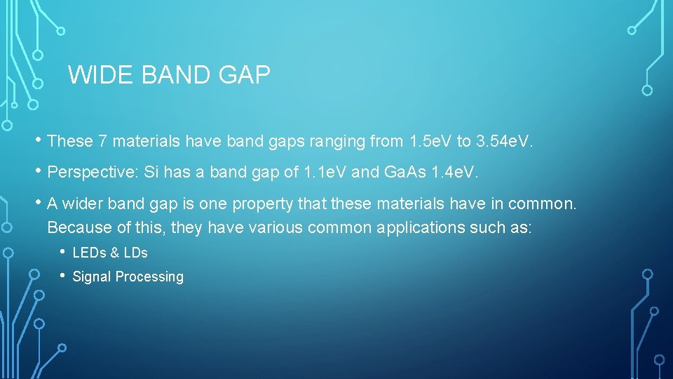 WIDE BAND GAP • These 7 materials have band gaps ranging from 1. 5