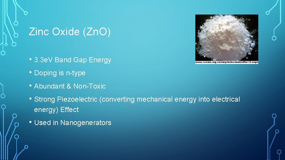 Zinc Oxide (Zn. O) • 3. 3 e. V Band Gap Energy • Doping
