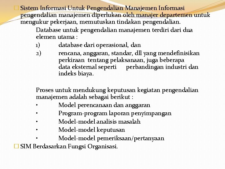 � Sistem Informasi Untuk Pengendalian Manajemen Informasi pengendalian manajemen diperlukan oleh manajer departemen untuk