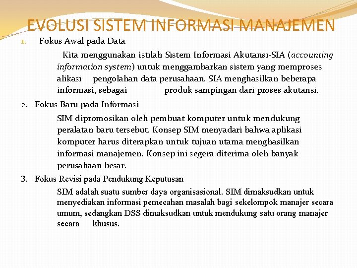 1. EVOLUSI SISTEM INFORMASI MANAJEMEN Fokus Awal pada Data Kita menggunakan istilah Sistem Informasi