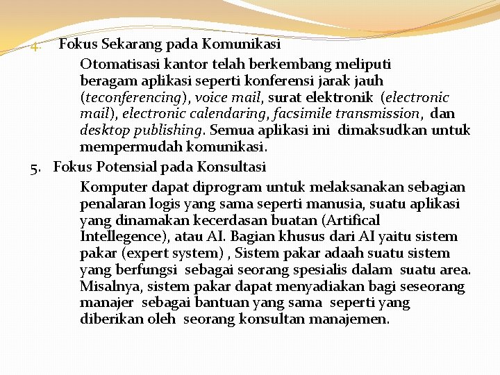 Fokus Sekarang pada Komunikasi Otomatisasi kantor telah berkembang meliputi beragam aplikasi seperti konferensi jarak