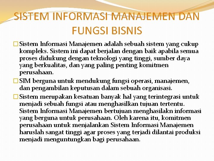 SISTEM INFORMASI MANAJEMEN DAN FUNGSI BISNIS �Sistem Informasi Manajemen adalah sebuah sistem yang cukup