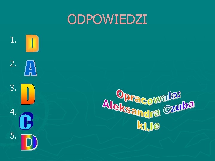 ODPOWIEDZI 1. 2. 3. 4. 5. 