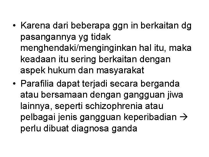  • Karena dari beberapa ggn in berkaitan dg pasangannya yg tidak menghendaki/menginginkan hal