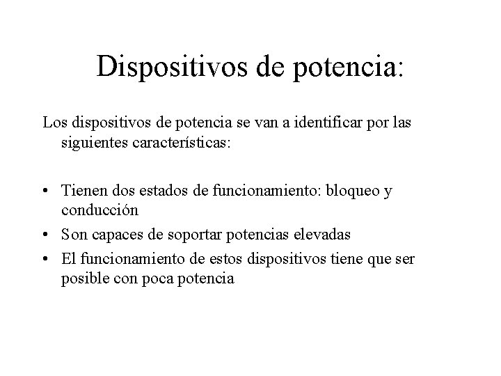 Dispositivos de potencia: Los dispositivos de potencia se van a identificar por las siguientes