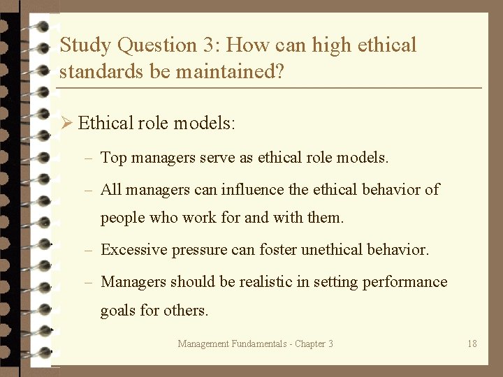 Study Question 3: How can high ethical standards be maintained? Ø Ethical role models: