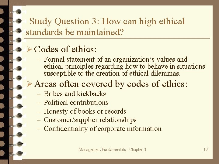 Study Question 3: How can high ethical standards be maintained? Ø Codes of ethics: