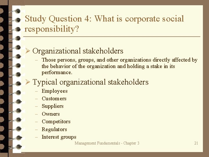 Study Question 4: What is corporate social responsibility? Ø Organizational stakeholders – Those persons,