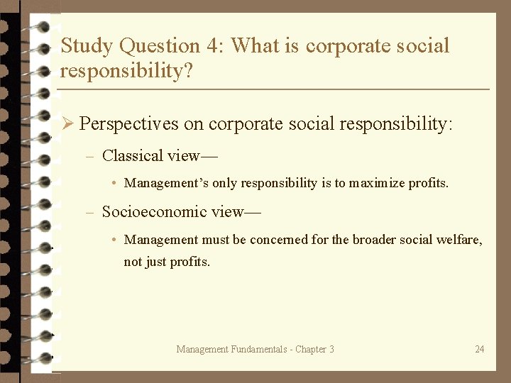 Study Question 4: What is corporate social responsibility? Ø Perspectives on corporate social responsibility: