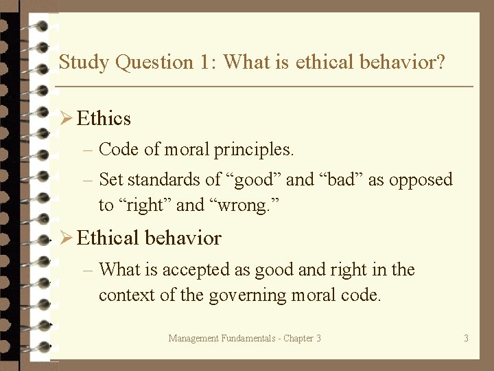Study Question 1: What is ethical behavior? Ø Ethics – Code of moral principles.