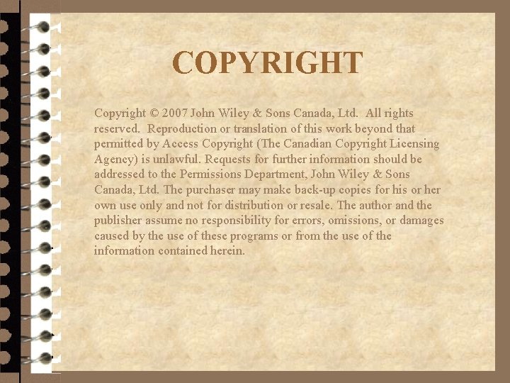 COPYRIGHT Copyright © 2007 John Wiley & Sons Canada, Ltd. All rights reserved. Reproduction