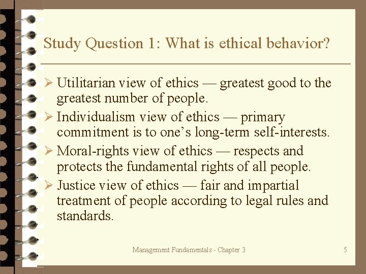 Study Question 1: What is ethical behavior? Ø Utilitarian view of ethics — greatest