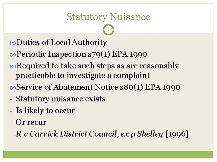 Statutory Nuisance 2 Duties of Local Authority Periodic Inspection s 79(1) EPA 1990 Required
