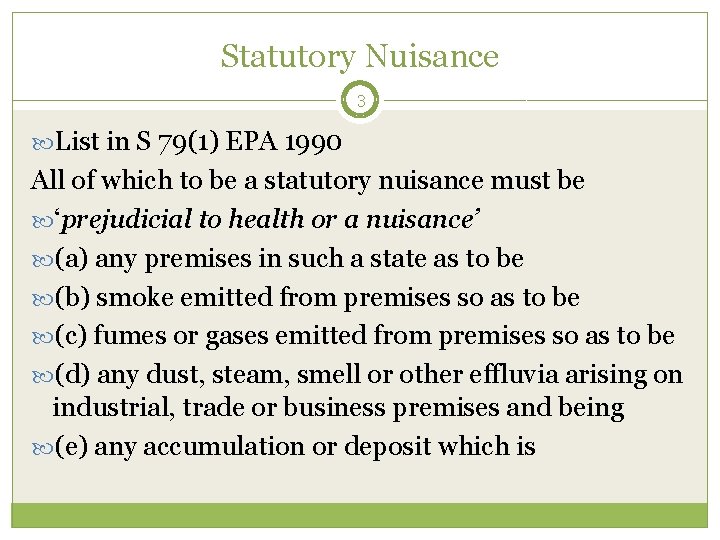 Statutory Nuisance 3 List in S 79(1) EPA 1990 All of which to be