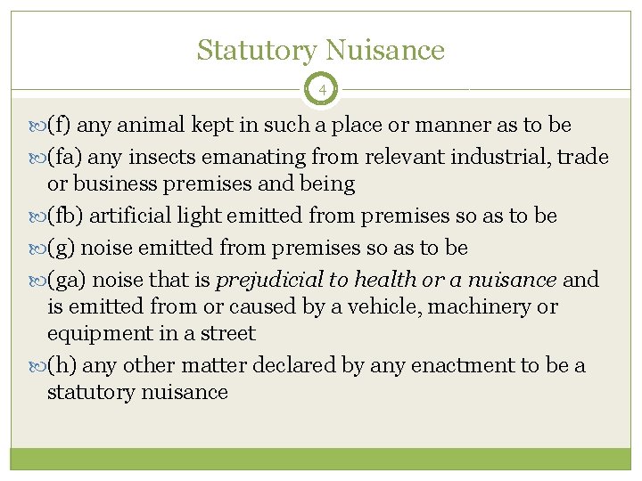 Statutory Nuisance 4 (f) any animal kept in such a place or manner as