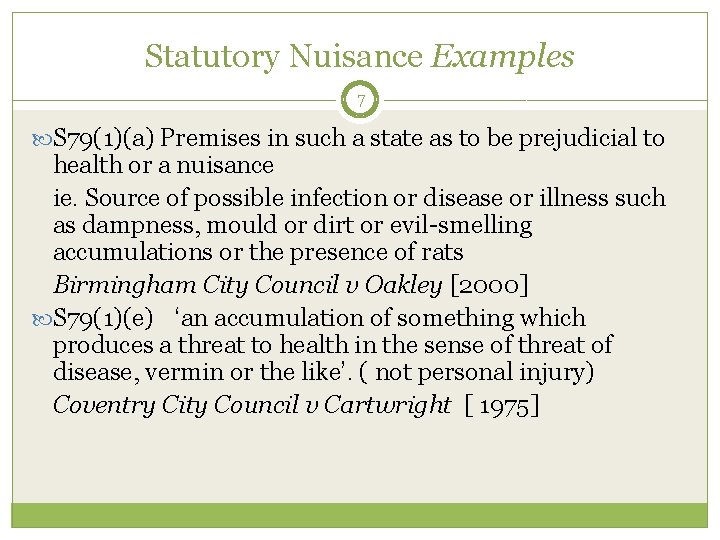 Statutory Nuisance Examples 7 S 79(1)(a) Premises in such a state as to be
