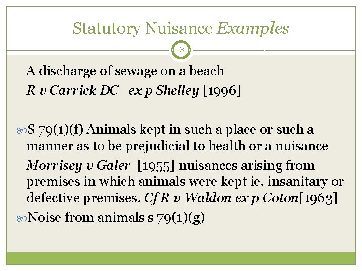 Statutory Nuisance Examples 8 A discharge of sewage on a beach R v Carrick