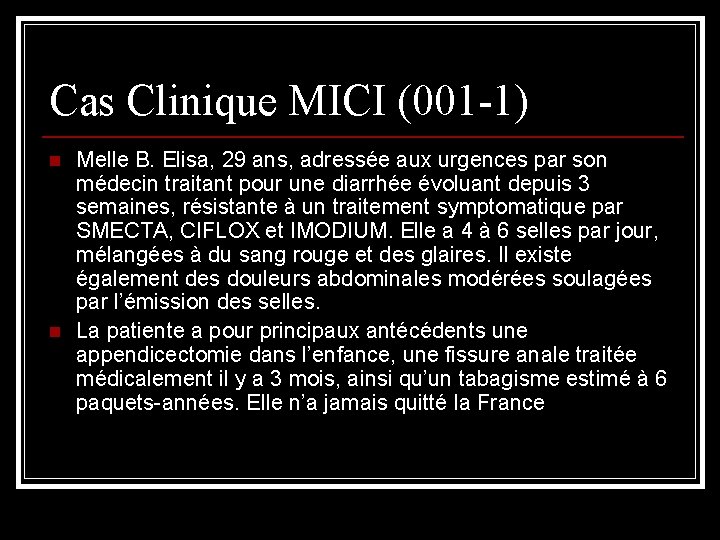 Cas Clinique MICI (001 -1) n n Melle B. Elisa, 29 ans, adressée aux