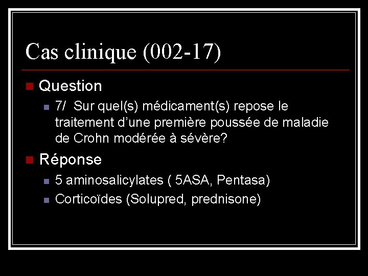 Cas clinique (002 -17) n Question n n 7/ Sur quel(s) médicament(s) repose le