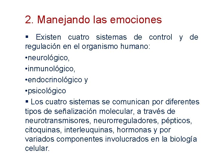 2. Manejando las emociones § Existen cuatro sistemas de control y de regulación en
