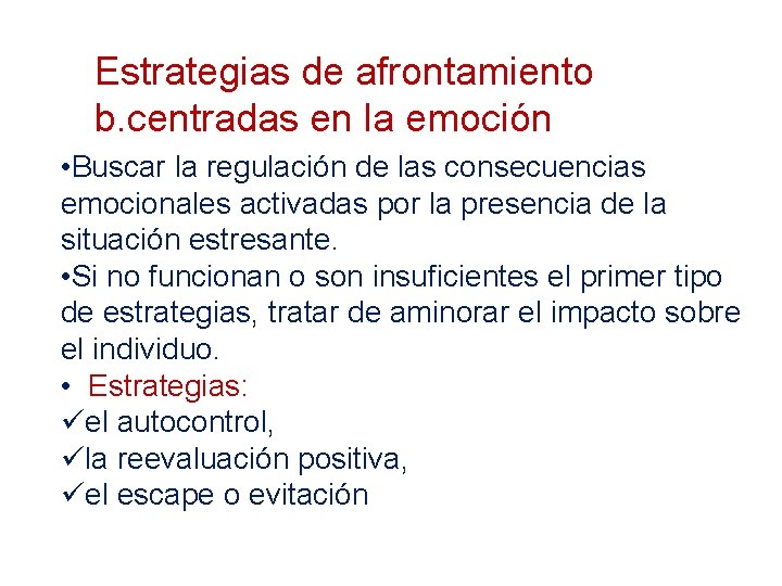 Estrategias de afrontamiento b. centradas en la emoción • Buscar la regulación de las