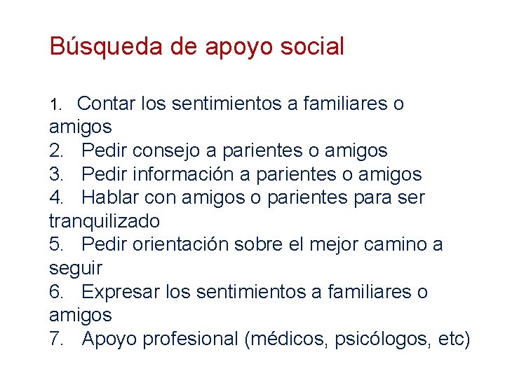 Búsqueda de apoyo social 1. Contar los sentimientos a familiares o amigos 2. Pedir