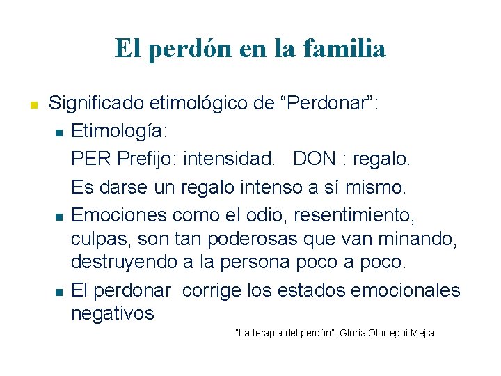 El perdón en la familia n Significado etimológico de “Perdonar”: n Etimología: PER Prefijo: