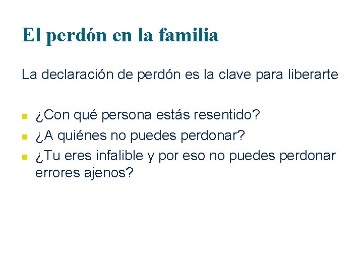 El perdón en la familia La declaración de perdón es la clave para liberarte