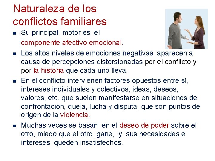 Naturaleza de los conflictos familiares Su principal motor es el componente afectivo emocional. n