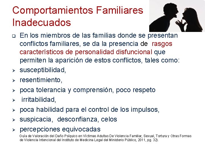 Comportamientos Familiares Inadecuados q Ø Ø Ø Ø En los miembros de las familias