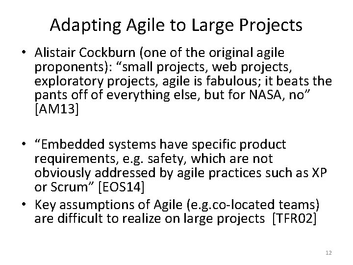 Adapting Agile to Large Projects • Alistair Cockburn (one of the original agile proponents): Adapting Agile to Large Projects • Alistair Cockburn (one of the original agile proponents):