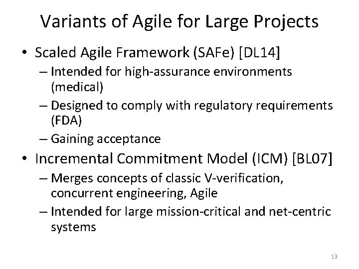Variants of Agile for Large Projects • Scaled Agile Framework (SAFe) [DL 14] –