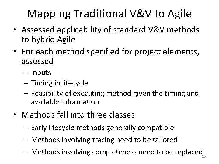 Mapping Traditional V&V to Agile • Assessed applicability of standard V&V methods to hybrid Mapping Traditional V&V to Agile • Assessed applicability of standard V&V methods to hybrid