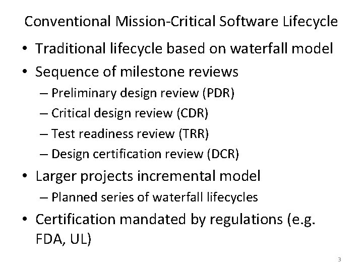 Conventional Mission-Critical Software Lifecycle • Traditional lifecycle based on waterfall model • Sequence of Conventional Mission-Critical Software Lifecycle • Traditional lifecycle based on waterfall model • Sequence of