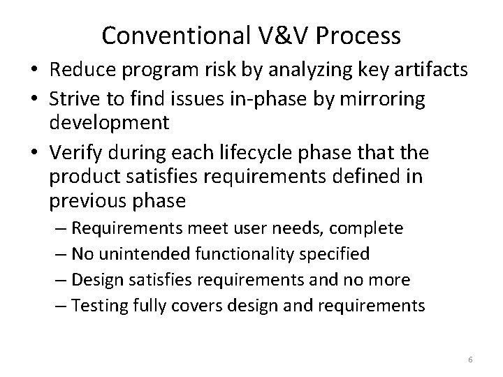 Conventional V&V Process • Reduce program risk by analyzing key artifacts • Strive to Conventional V&V Process • Reduce program risk by analyzing key artifacts • Strive to