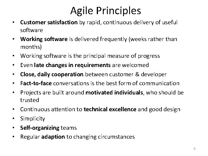 Agile Principles • Customer satisfaction by rapid, continuous delivery of useful software • Working Agile Principles • Customer satisfaction by rapid, continuous delivery of useful software • Working