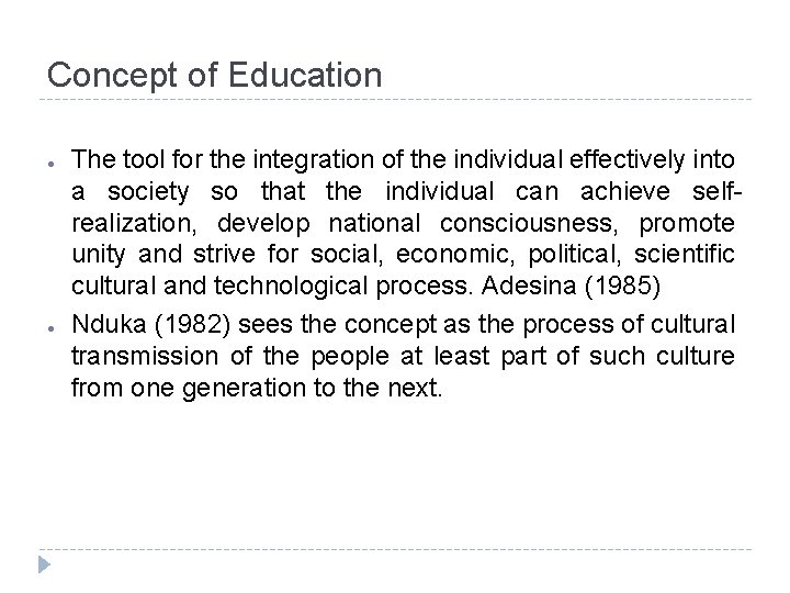 Concept of Education ● ● The tool for the integration of the individual effectively