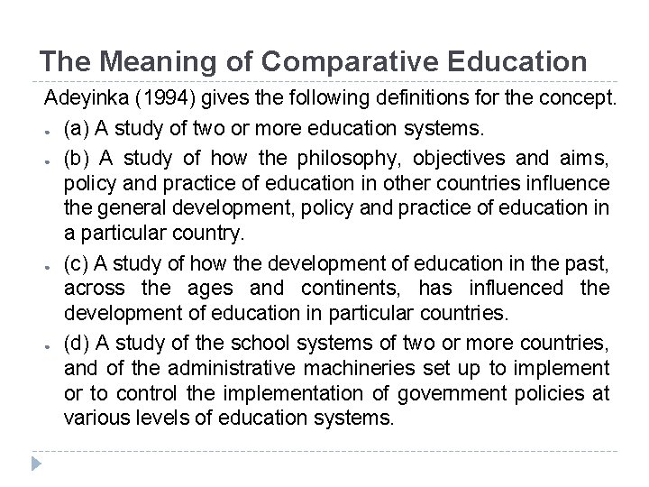 The Meaning of Comparative Education Adeyinka (1994) gives the following definitions for the concept.