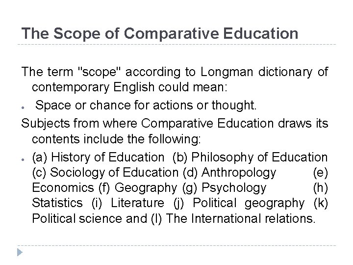 The Scope of Comparative Education The term "scope" according to Longman dictionary of contemporary