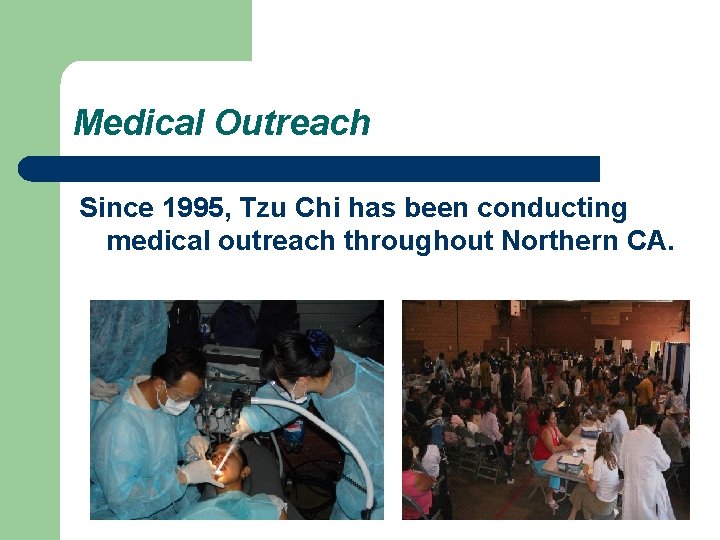 Medical Outreach Since 1995, Tzu Chi has been conducting medical outreach throughout Northern CA.