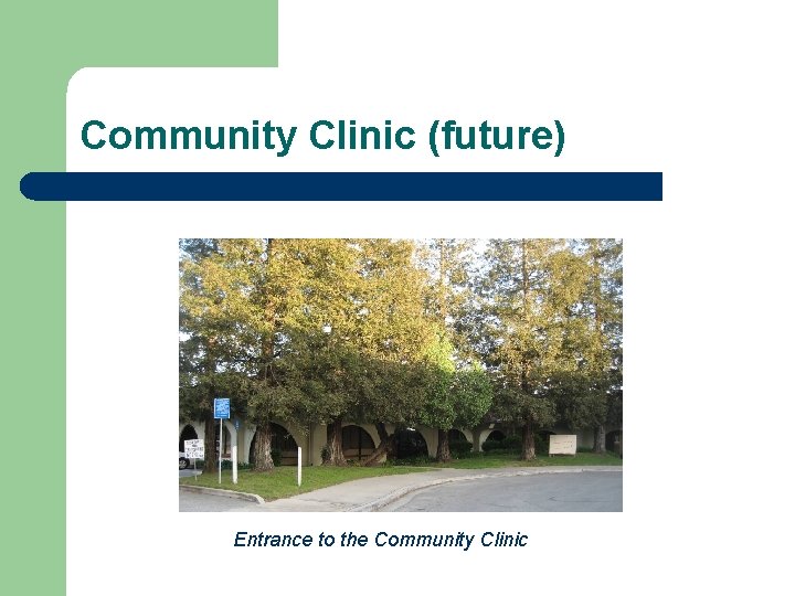 Community Clinic (future) Entrance to the Community Clinic 