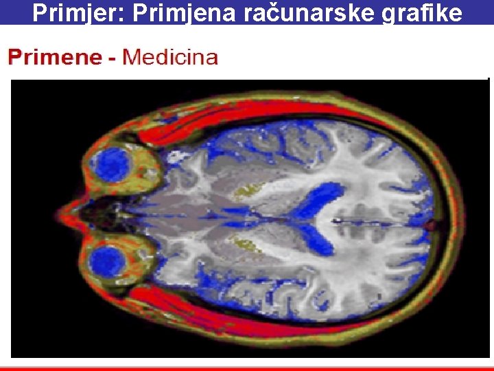 Primjer: Primjena računarske grafike 25. 11. 2020. 11: 15 Glava 6 39 Primjer: Primjena računarske grafike 25. 11. 2020. 11: 15 Glava 6 39