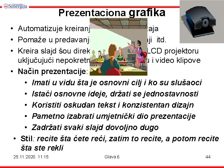 Prezentaciona grafika • Automatizuje kreiranje vizuelnih sadržaja • Pomaže u predavanjima, obuci, prodaji itd. Prezentaciona grafika • Automatizuje kreiranje vizuelnih sadržaja • Pomaže u predavanjima, obuci, prodaji itd.
