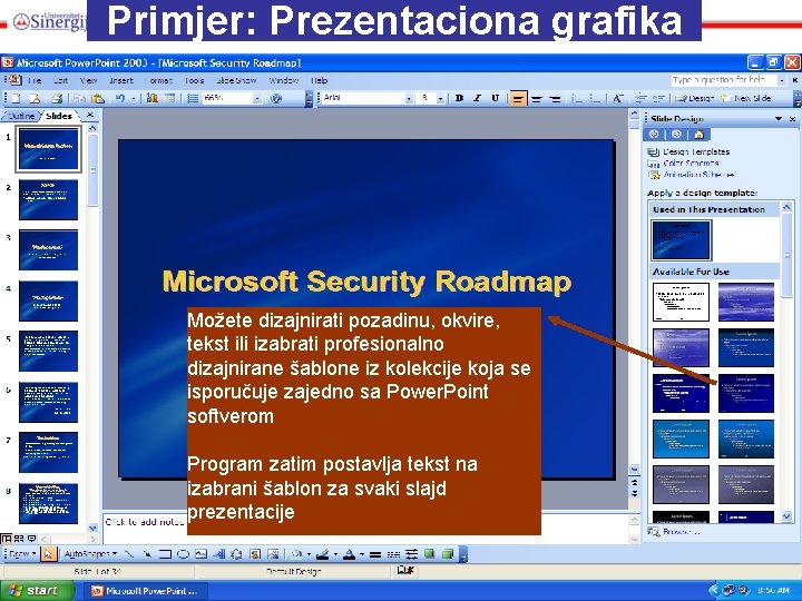 Primjer: Prezentaciona grafika Možete dizajnirati pozadinu, okvire, tekst ili izabrati profesionalno dizajnirane šablone iz Primjer: Prezentaciona grafika Možete dizajnirati pozadinu, okvire, tekst ili izabrati profesionalno dizajnirane šablone iz