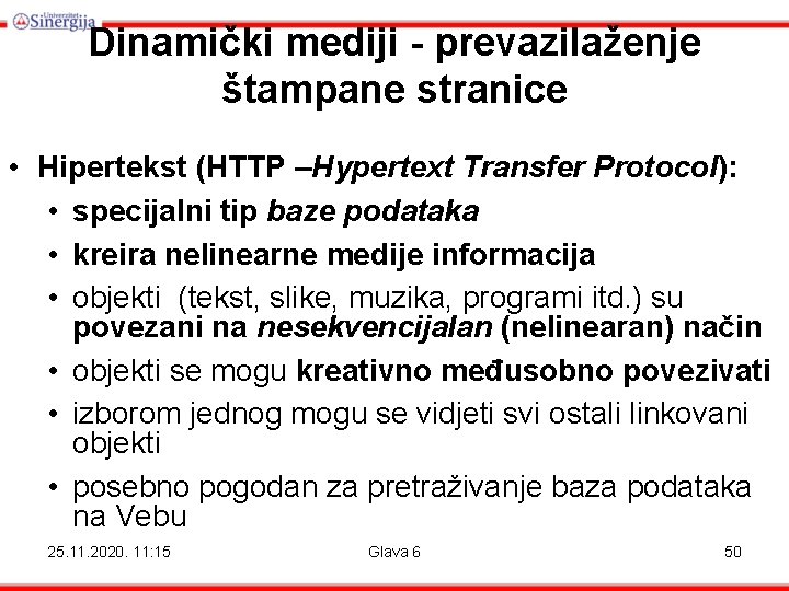 Dinamički mediji - prevazilaženje štampane stranice • Hipertekst (HTTP –Hypertext Transfer Protocol): • specijalni Dinamički mediji - prevazilaženje štampane stranice • Hipertekst (HTTP –Hypertext Transfer Protocol): • specijalni