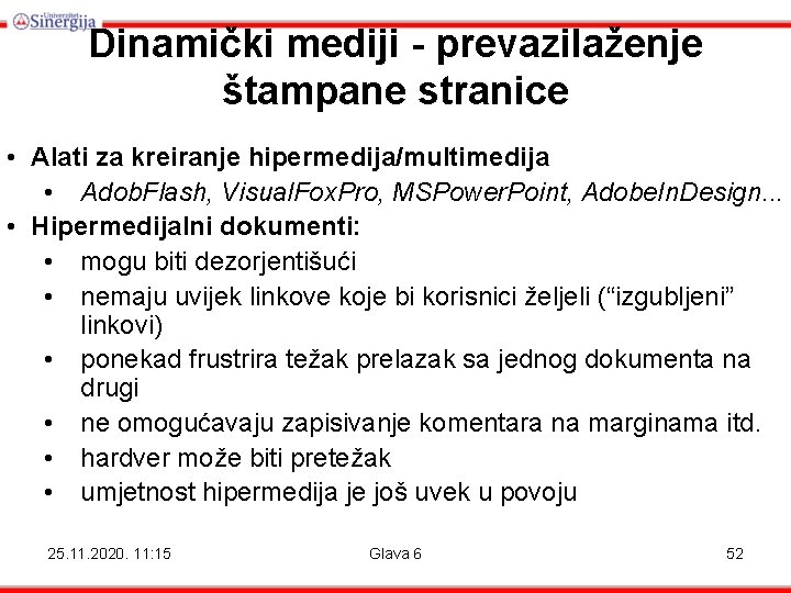 Dinamički mediji - prevazilaženje štampane stranice • Alati za kreiranje hipermedija/multimedija • Adob. Flash, Dinamički mediji - prevazilaženje štampane stranice • Alati za kreiranje hipermedija/multimedija • Adob. Flash,